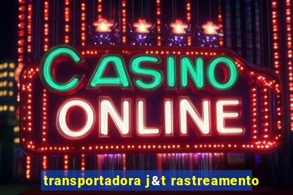 transportadora j&t rastreamento